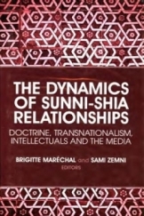 The dynamics of sunni-shia relationships Doctrine transnatuinalism intellectuals and the media
